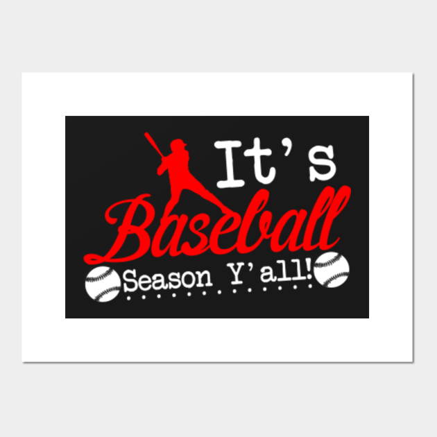 IT'S BASEBALL SEASON Y'ALL Baseball Posters and Art Prints TeePublic